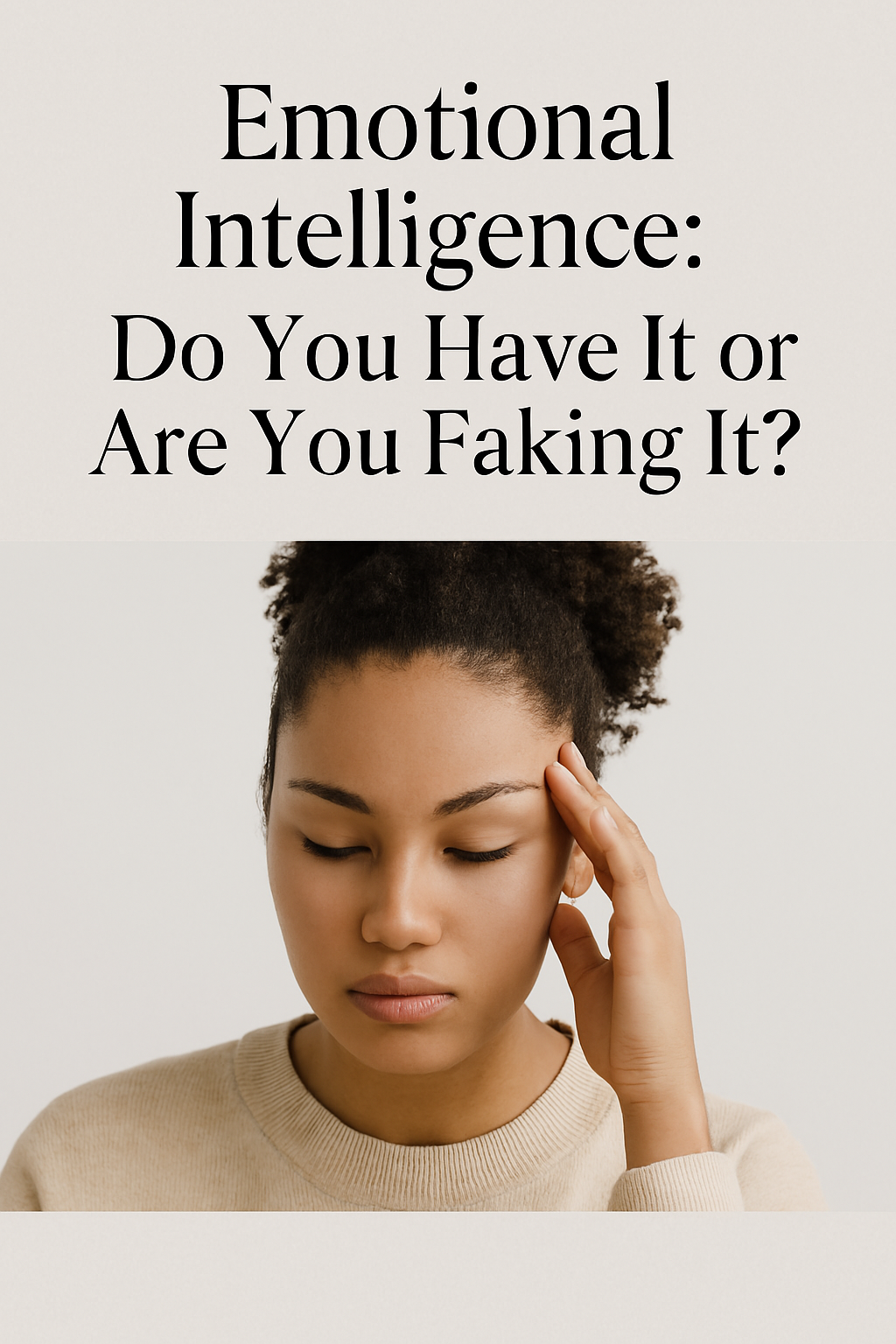Emotional Intelligence: Do You Really Have It or Are You Just Spiritually Masking?