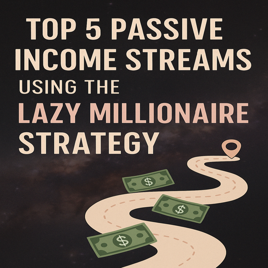 Top 5 Passive Income Streams Using the Lazy Millionaire Strategy