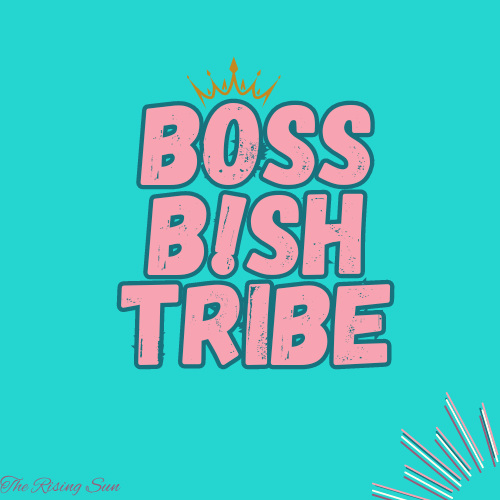 Boss B!sh Tribe- Self Starter Business Entrepreneurs The Rising Sun 723